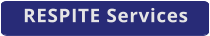 RESPITE Services