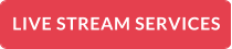 LIVE STREAM SERVICES