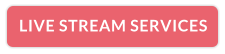 LIVE STREAM SERVICES