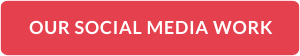 OUR SOCIAL MEDIA WORK
