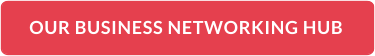 OUR BUSINESS NETWORKING HUB