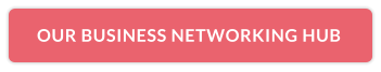 OUR BUSINESS NETWORKING HUB